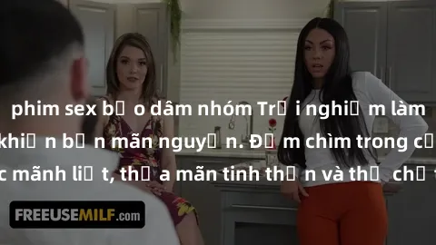 phim sex bạo dâm nhóm Trải nghiệm làm tình với gái đẹp khiến bạn mãn nguyện. Đắm chìm trong cảm xúc mãnh liệt, thỏa mãn tinh thần và thể chất, để lại dấu ấn khó quên.