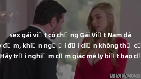 sex gái việt có chồng Gái Việt Nam dâm đãng làm tình say đắm, khiến người đối diện không thể cưỡng lại được. Hãy trải nghiệm cảm giác mê ly biết bao của phong cách yêu đương đậm chất dân tộc!