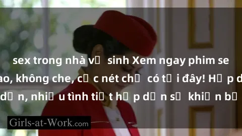 sex trong nhà vệ sinh Xem ngay phim sex full HD đỉnh cao, không che, cực nét chỉ có tại đây! Hấp dẫn, nhiều tình tiết hấp dẫn sẽ khiến bạn thỏa mãn đắm say.