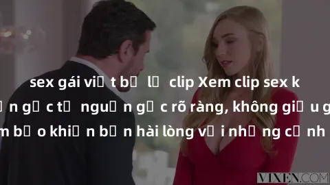 sex gái việt bị lộ clip Xem clip sex không che mới - Nguồn gốc từ nguồn gốc rõ ràng, không giấu giếm. Đảm bảo khiến bạn hài lòng với những cảnh quay táo bạo và đầy kích thích.