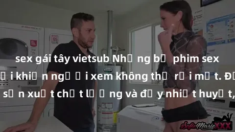 sex gái tây vietsub Những bộ phim sex của phụ nữ lớn tuổi khiến người xem không thể rời mắt. Được sản xuất chất lượng và đầy nhiệt huyết, đáng xem và trải nghiệm.