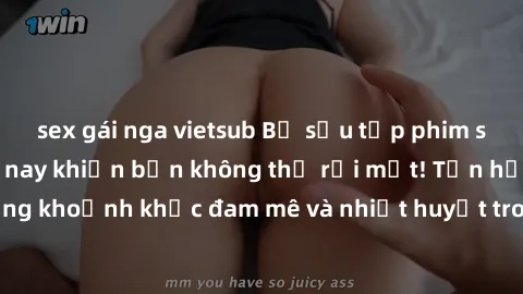 sex gái nga vietsub Bộ sưu tập phim sex Mỹ hot nhất năm nay khiến bạn không thể rời mắt! Tận hưởng những khoảnh khắc đam mê và nhiệt huyết trong các tác phẩm nóng bỏng này!