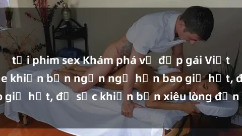 tải phim sex Khám phá vẻ đẹp gái Việt Nam nude không che khiến bạn ngẩn ngơ hơn bao giờ hết, đủ sức khiến bạn xiêu lòng đến ngất ngây