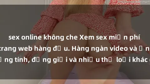 sex online không che Xem sex miễn phí ngay tại địa chỉ trang web hàng đầu. Hàng ngàn video và ảnh đồng tính, đồng giới và nhiều thể loại khác đang chờ bạn khám phá.