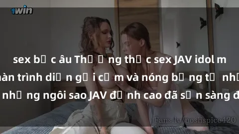 sex bắc âu Thưởng thức sex JAV idol miễn phí: Những màn trình diễn gợi cảm và nóng bỏng từ những ngôi sao JAV đỉnh cao đã sẵn sàng để bạn khám phá.