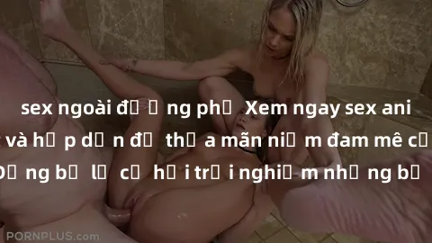 sex ngoài đường phố Xem ngay sex anime vietsub cực hot và hấp dẫn để thỏa mãn niềm đam mê của bạn! Đừng bỏ lỡ cơ hội trải nghiệm những bộ anime đỉnh cao chỉ có tại đây!
