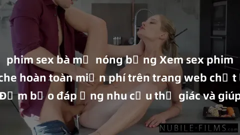 phim sex bà mẹ nóng bỏng Xem sex phim Việt Nam không che hoàn toàn miễn phí trên trang web chất lượng cao. Đảm bảo đáp ứng nhu cầu thị giác và giúp thỏa mãn mong muốn của bạn.