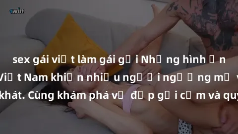 sex gái việt làm gái gọi Những hình ảnh sex gái sinh viên Việt Nam khiến nhiều người ngưỡng mộ và thèm khát. Cùng khám phá vẻ đẹp gợi cảm và quyến rũ của những cô gái trẻ này.