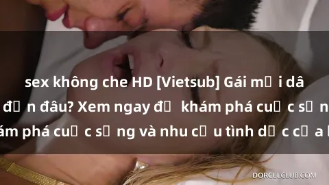 sex không che HD [Vietsub] Gái mại dâm châu Á hấp dẫn đến đâu? Xem ngay để khám phá cuộc sống và nhu cầu tình dục của họ!