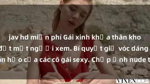 jav hd miễn phí Gái xinh khỏa thân khoe dáng nóng bỏng đốt mắt người xem. Bí quyết giữ vóc dáng hoàn hảo của các cô gái sexy. Chụp ảnh nude tự tin không sợ lộ hàng.