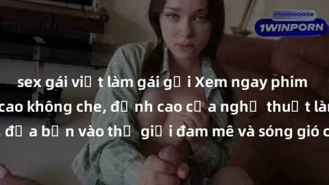 sex gái việt làm gái gọi Xem ngay phim sex HD chất lượng cao không che, đỉnh cao của nghệ thuật làm tình, đưa bạn vào thế giới đam mê và sóng gió của tình yêu không giới hạn.