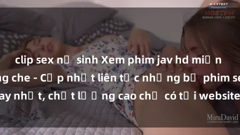 clip sex nữ sinh Xem phim jav hd miễn phí đỉnh cao không che - Cập nhật liên tục những bộ phim sex hay nhất, chất lượng cao chỉ có tại website chuyên nghiệp hàng đầu.