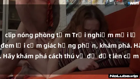 clip nóng phòng tắm Trải nghiệm mới lạ: Sex trong xe hơi đem lại cảm giác hưng phấn, khám phá. Hãy khám phá cách thú vị để đốt lên cảm xúc trong cuộc tình!