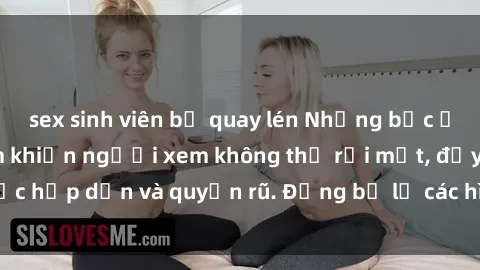 sex sinh viên bị quay lén Những bức ảnh sexy tá gợi cảm khiến người xem không thể rời mắt, đầy sức hấp dẫn và quyến rũ. Đừng bỏ lỡ các hình ảnh nóng bỏng này!