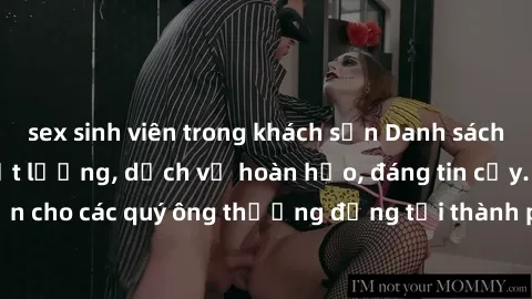 sex sinh viên trong khách sạn Danh sách gái call girl vip chất lượng, dịch vụ hoàn hảo, đáng tin cậy. Điều hấp dẫn cho các quý ông thượng đẳng tại thành phố. Hãy nhấc máy và đặt lịch ngay!