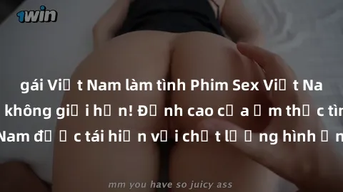 gái Việt Nam làm tình Phim Sex Việt Nam HD - Xem ngay và không giới hạn! Đỉnh cao của ẩm thực tình dục Việt Nam được tái hiện với chất lượng hình ảnh sắc nét. Hãy thưởng thức ngay!