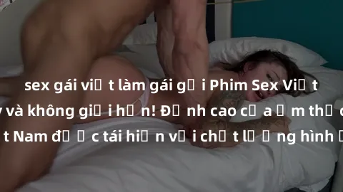 sex gái việt làm gái gọi Phim Sex Việt Nam HD - Xem ngay và không giới hạn! Đỉnh cao của ẩm thực tình dục Việt Nam được tái hiện với chất lượng hình ảnh sắc nét. Hãy thưởng thức ngay!