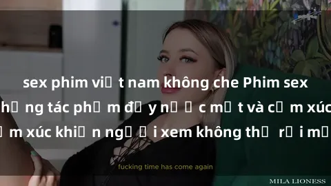 sex phim việt nam không che Phim sex anime đỉnh cao: Những tác phẩm đầy nước mắt và cảm xúc khiến người xem không thể rời mắt khỏi màn hình
